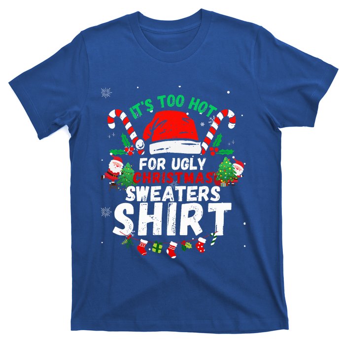 It's Too Hot For Ugly Christmas Funny Xmas  T-Shirt