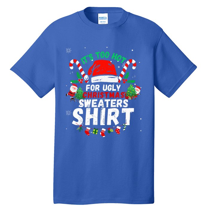 It's Too Hot For Ugly Christmas Funny Xmas  Tall T-Shirt