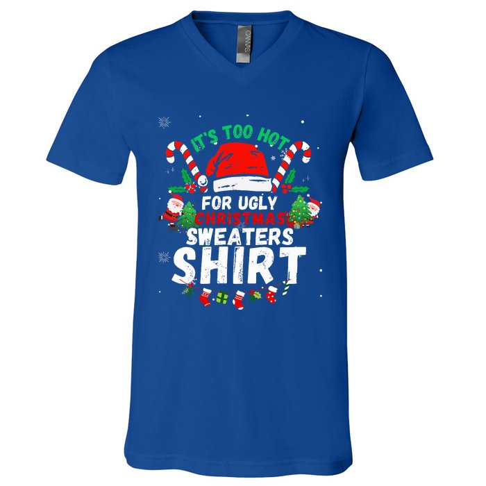 It's Too Hot For Ugly Christmas Funny Xmas  V-Neck T-Shirt