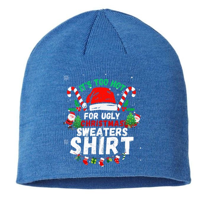 It's Too Hot For Ugly Christmas Funny Xmas  Sustainable Beanie