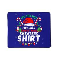 It's Too Hot For Ugly Christmas Funny Xmas  Mousepad