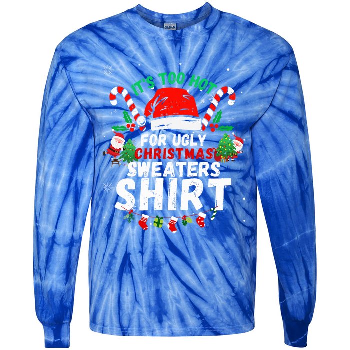 It's Too Hot For Ugly Christmas Funny Xmas  Tie-Dye Long Sleeve Shirt