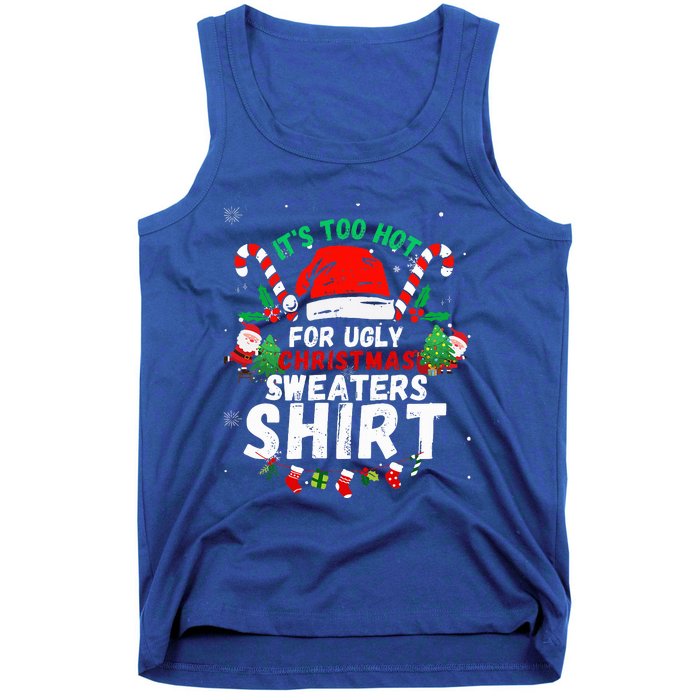 It's Too Hot For Ugly Christmas Funny Xmas  Tank Top