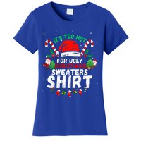 It's Too Hot For Ugly Christmas Funny Xmas  Women's T-Shirt