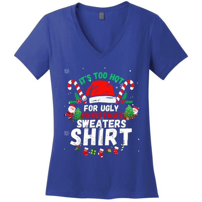 It's Too Hot For Ugly Christmas Funny Xmas  Women's V-Neck T-Shirt