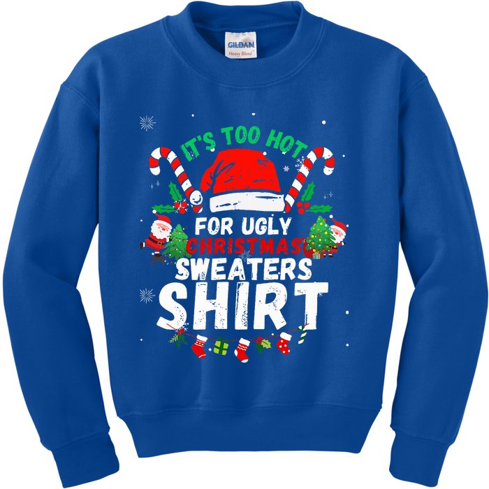 It's Too Hot For Ugly Christmas Funny Xmas  Kids Sweatshirt