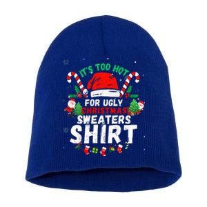 It's Too Hot For Ugly Christmas Funny Xmas  Short Acrylic Beanie