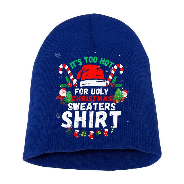 It's Too Hot For Ugly Christmas Funny Xmas  Short Acrylic Beanie