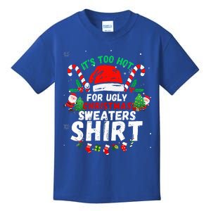 It's Too Hot For Ugly Christmas Funny Xmas  Kids T-Shirt