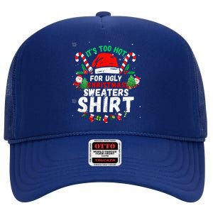 It's Too Hot For Ugly Christmas Funny Xmas  High Crown Mesh Back Trucker Hat