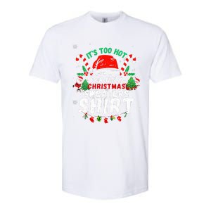 It's Too Hot For Ugly Christmas Funny Xmas  Softstyle CVC T-Shirt