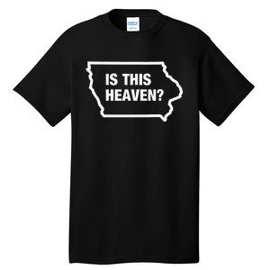 Is This Heaven Funny Iowa Tall T-Shirt