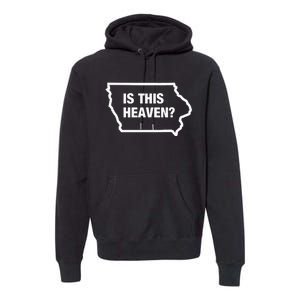 Is This Heaven Funny Iowa Premium Hoodie