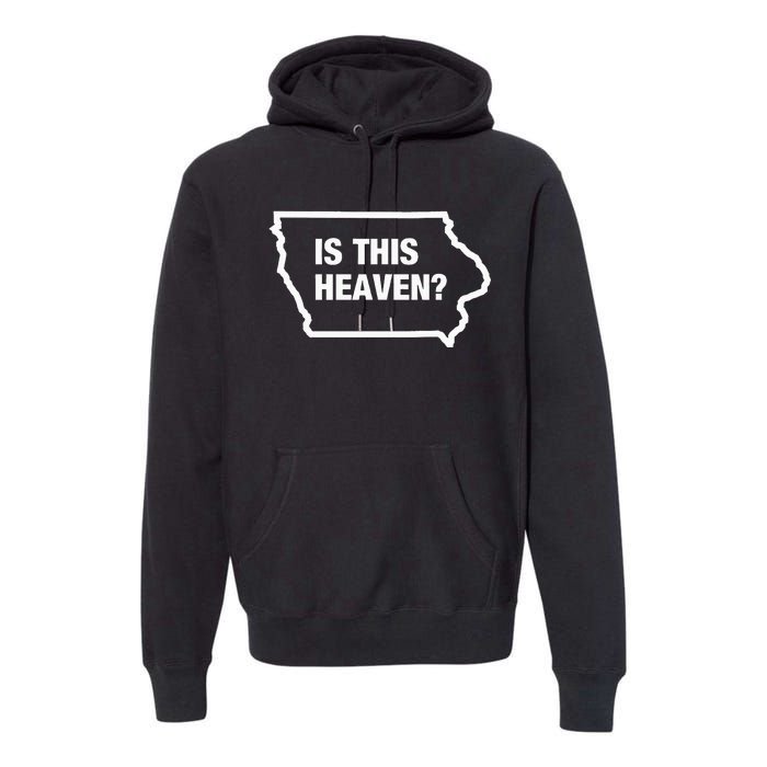 Is This Heaven Funny Iowa Premium Hoodie