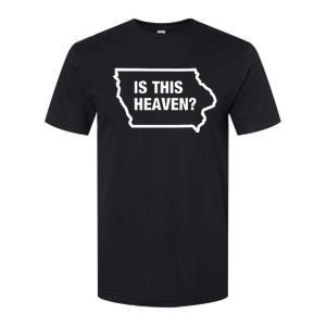 Is This Heaven Funny Iowa Softstyle CVC T-Shirt