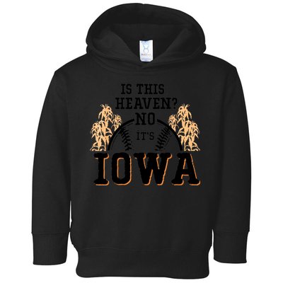 Is This Heaven No It’s Iowa Baseball Field Of Dreams Toddler Hoodie