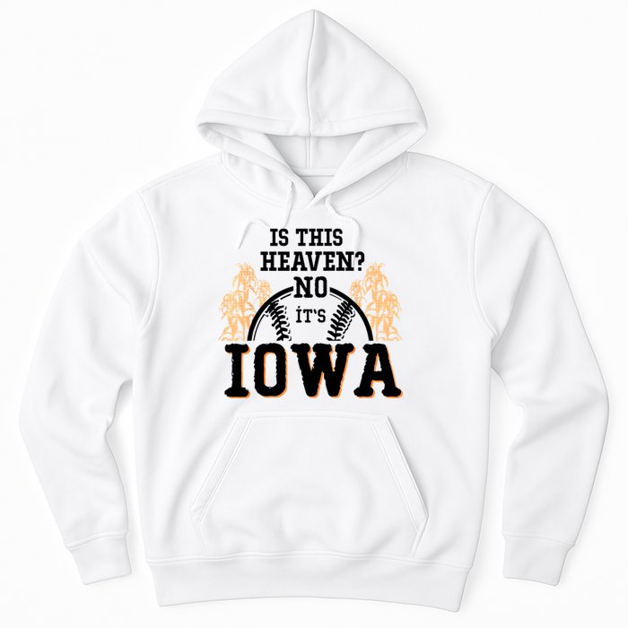 Is This Heaven No It’s Iowa Baseball Field Of Dreams Hoodie