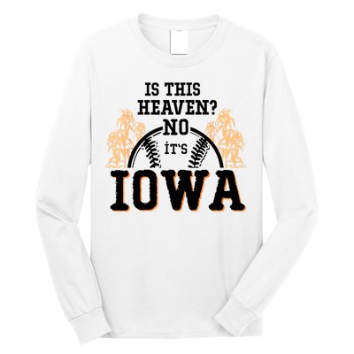 Is This Heaven No It’s Iowa Baseball Field Of Dreams Long Sleeve Shirt