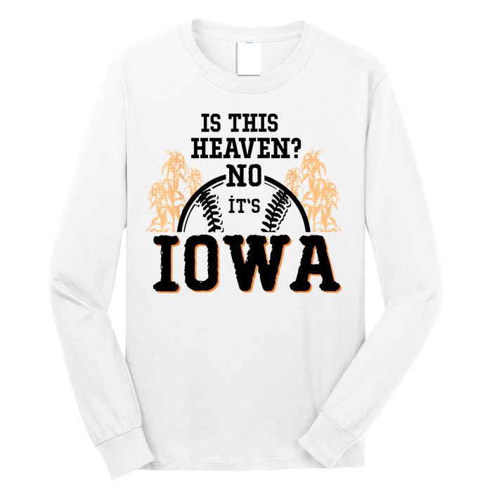 Is This Heaven No It’s Iowa Baseball Field Of Dreams Long Sleeve Shirt