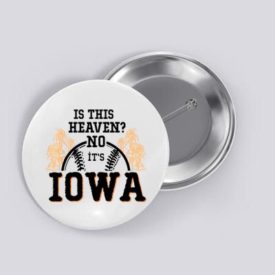Is This Heaven No It’s Iowa Baseball Field Of Dreams Button