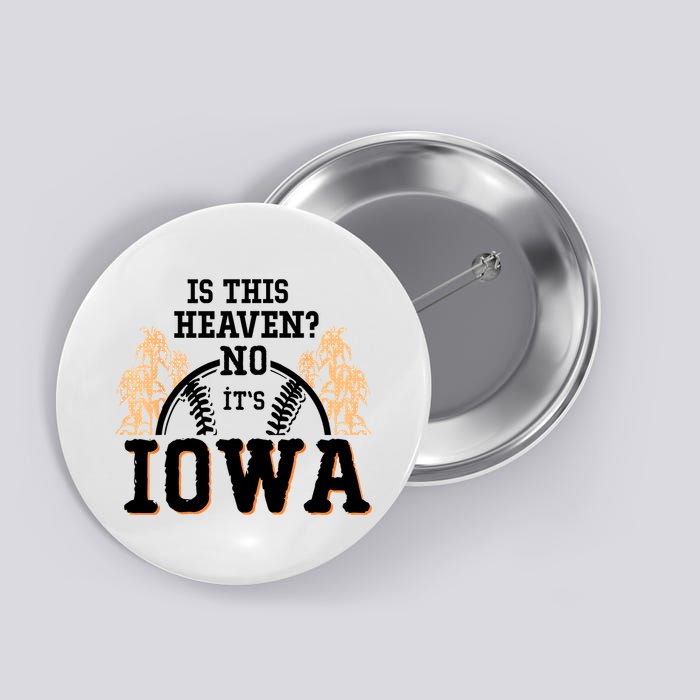 Is This Heaven No It’s Iowa Baseball Field Of Dreams Button