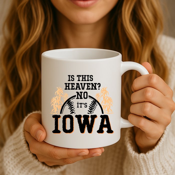 Is This Heaven No It’s Iowa Baseball Field Of Dreams Mug