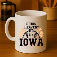 Is This Heaven No It’s Iowa Baseball Field Of Dreams Mug