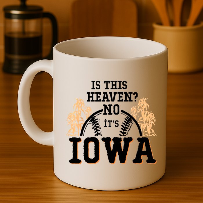 Is This Heaven No It’s Iowa Baseball Field Of Dreams Mug