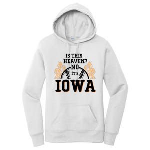 Is This Heaven No It’s Iowa Baseball Field Of Dreams Women's Pullover Hoodie