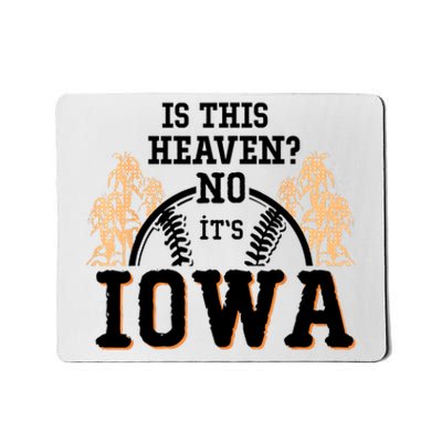 Is This Heaven No It’s Iowa Baseball Field Of Dreams Mousepad