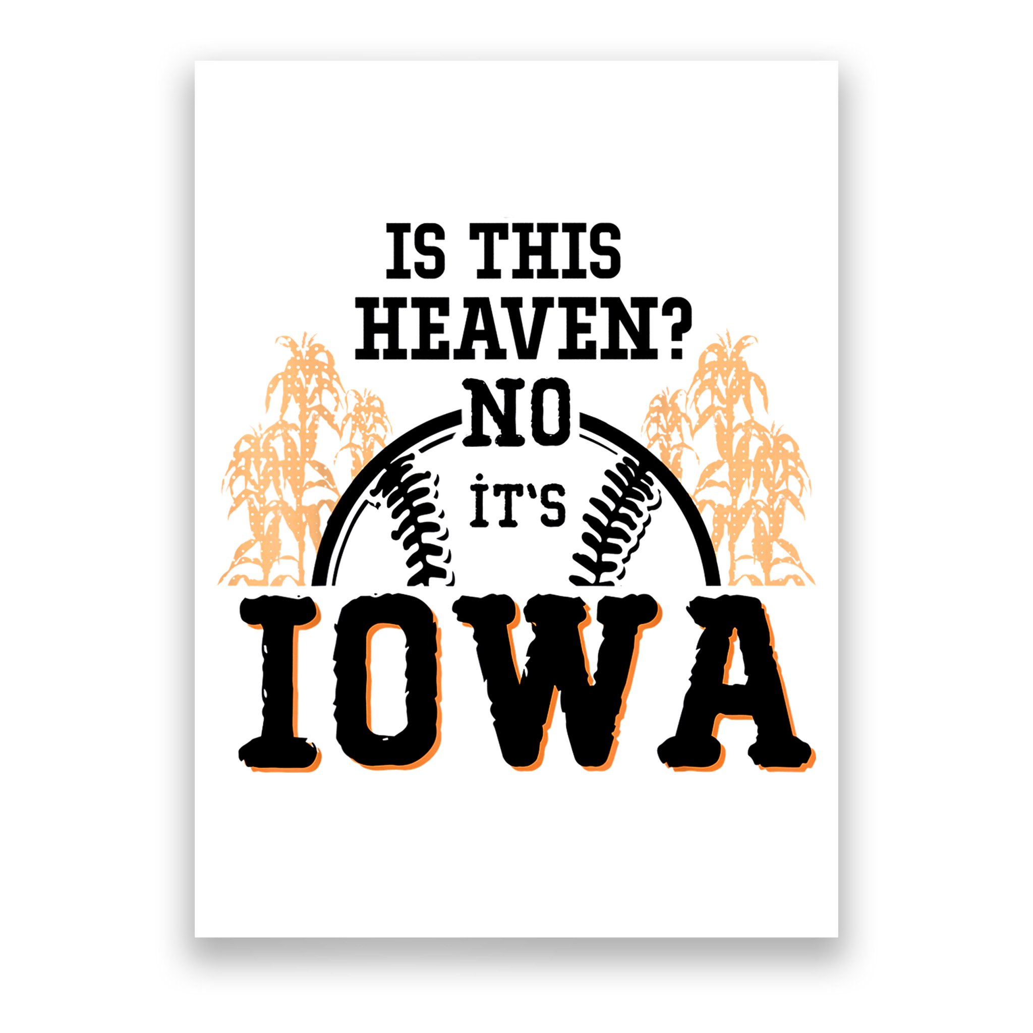 Is This Heaven No It’s Iowa Baseball Field Of Dreams Poster