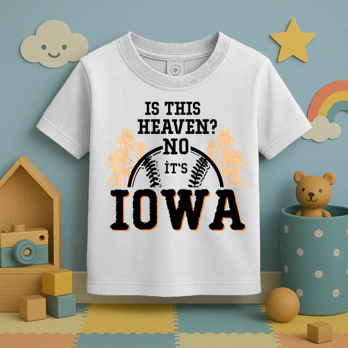 Is This Heaven No It’s Iowa Baseball Field Of Dreams Toddler T-Shirt
