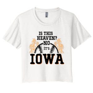 Is This Heaven No It’s Iowa Baseball Field Of Dreams Women's Crop Top Tee