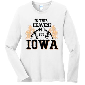 Is This Heaven No It’s Iowa Baseball Field Of Dreams Ladies Long Sleeve Shirt