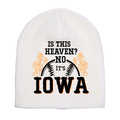Is This Heaven No It’s Iowa Baseball Field Of Dreams Short Acrylic Beanie