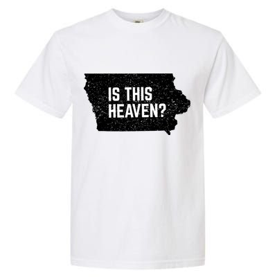 Is This Heaven No It’s Iowa Baseball Field Of Dreams Garment-Dyed Heavyweight T-Shirt