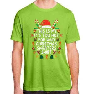 It's Too Hot For Ugly Christmas Shirt Funny Xmas Adult ChromaSoft Performance T-Shirt