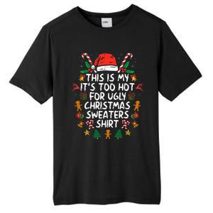 It's Too Hot For Ugly Christmas Shirt Funny Xmas Tall Fusion ChromaSoft Performance T-Shirt