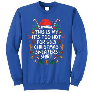 It's Too Hot For Ugly Christmas Shirt Funny Xmas Sweatshirt