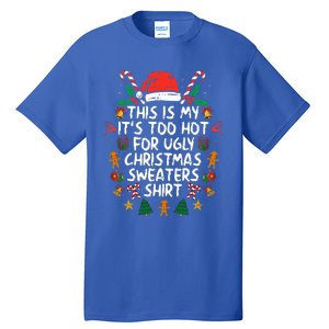 It's Too Hot For Ugly Christmas Shirt Funny Xmas Tall T-Shirt