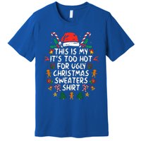 It's Too Hot For Ugly Christmas Shirt Funny Xmas Premium T-Shirt