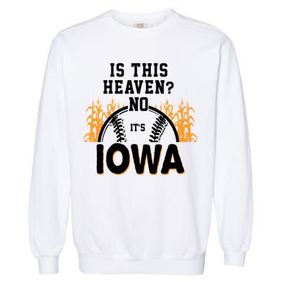 Is This Heaven No It's Iowa Baseball Garment-Dyed Sweatshirt