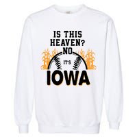 Is This Heaven No It's Iowa Baseball Garment-Dyed Sweatshirt