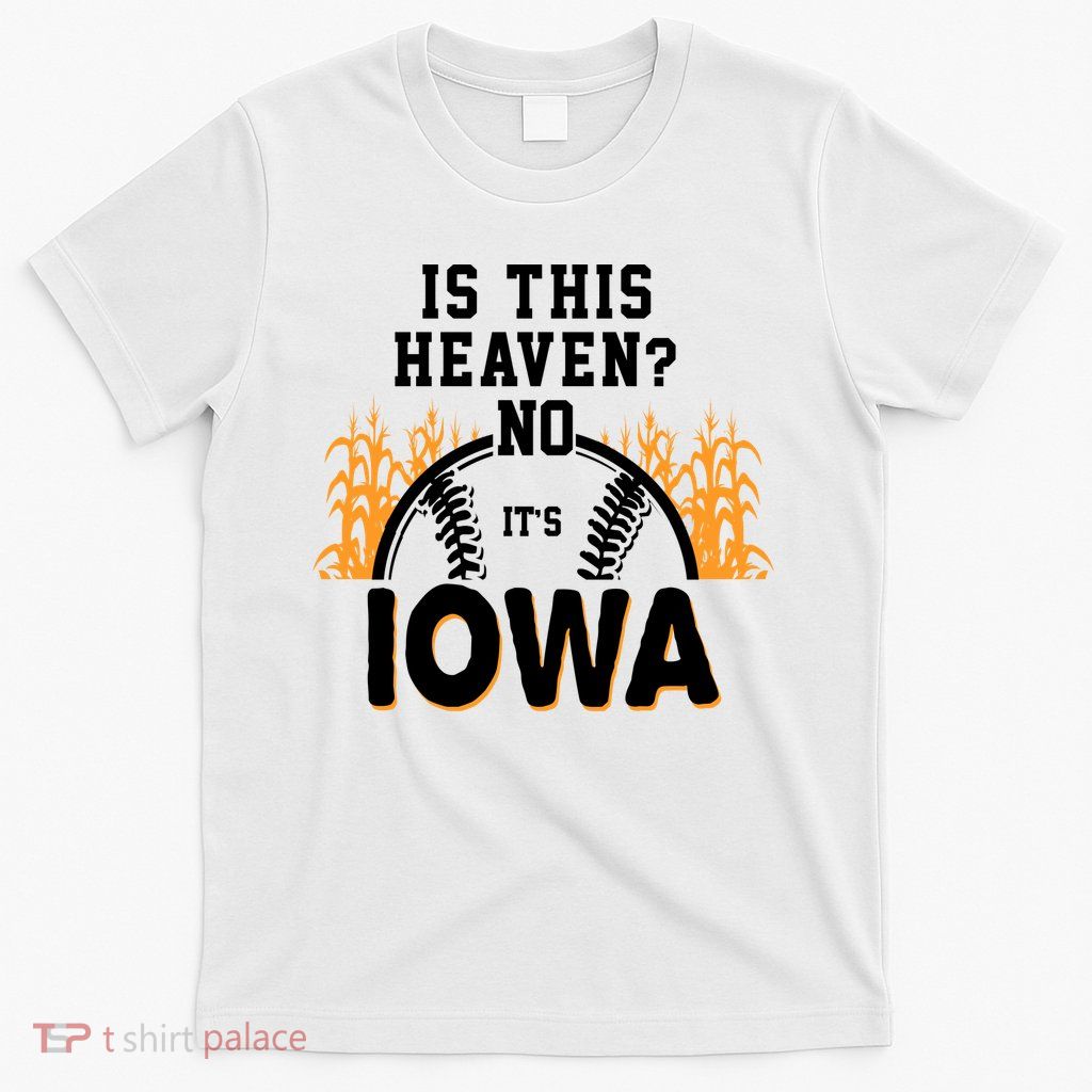 Is This Heaven No It's Iowa Baseball T-Shirt