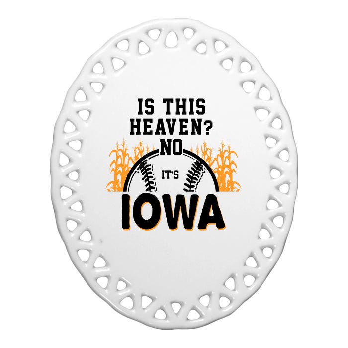 Is This Heaven No It's Iowa Baseball Ceramic Oval Ornament