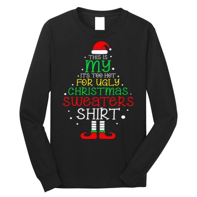 ItS Too Hot For Ugly Christmas Funny Xmas Long Sleeve Shirt