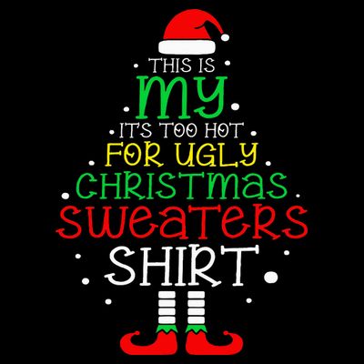 ItS Too Hot For Ugly Christmas Funny Xmas T-Shirt