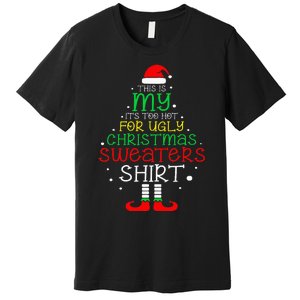 ItS Too Hot For Ugly Christmas Funny Xmas Premium T-Shirt