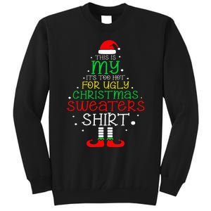 ItS Too Hot For Ugly Christmas Funny Xmas Tall Sweatshirt