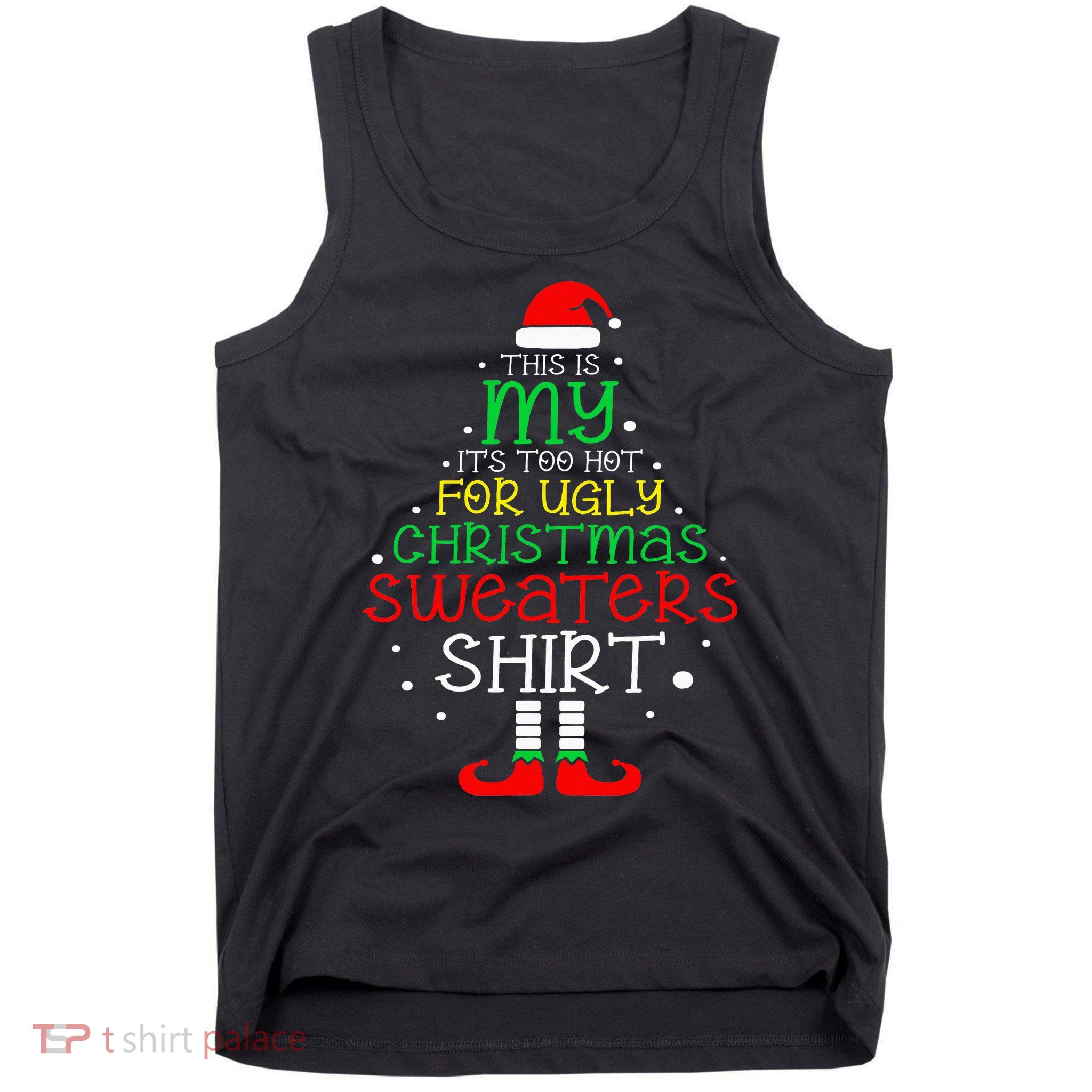 ItS Too Hot For Ugly Christmas Funny Xmas Tank Top